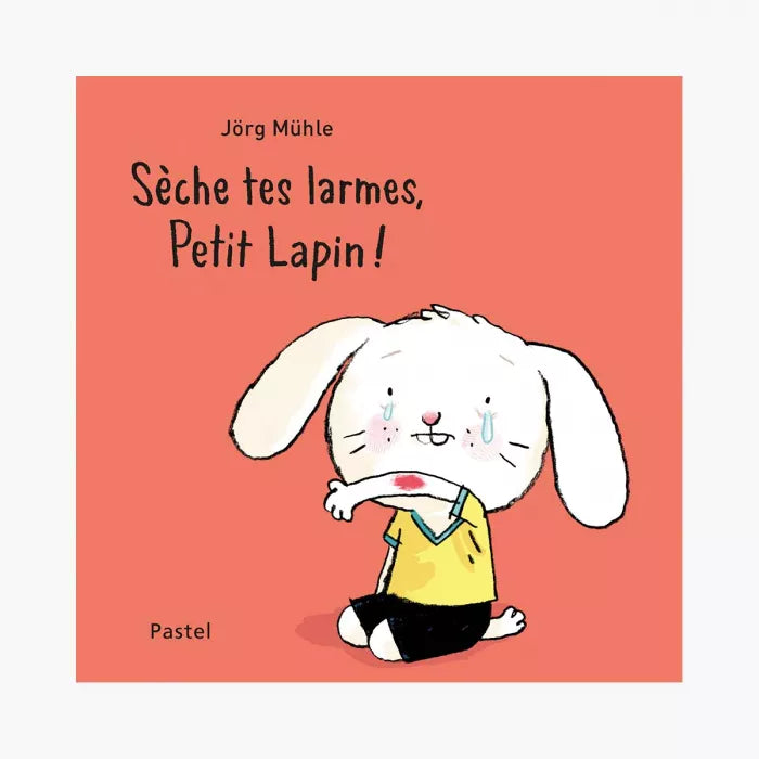 Livre Sèche tes larmes, petit lapin !